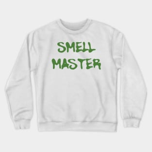 smell master Crewneck Sweatshirt